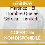 Martinez - El Hombre Que Se Sofoca - Limited Edition cd musicale di Israel Martinez