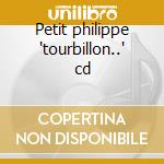 Petit philippe 'tourbillon..' cd cd