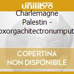 Charlemagne Palestin - Voxorgachitectronumputer cd