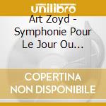 Art Zoyd - Symphonie Pour Le Jour Ou Bruleront Les Cites cd