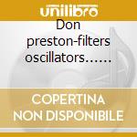 Don preston-filters oscillators... cd cd musicale di Preston Don