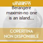 Berangere maximin-no one is an island cd cd musicale di Berangere Maximin