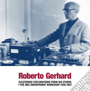 Roberto Gerhard - The Bbc Workshop cd musicale di Roberto Gerhard