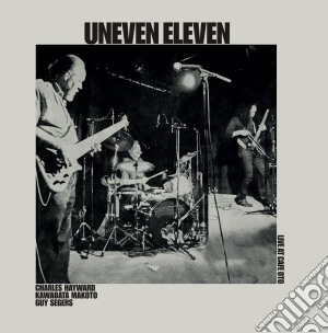 Uneven Eleven - Live At Cafe Oto (2 Cd) cd musicale di Uneven Eleven