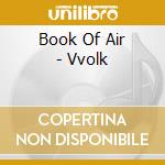 Book Of Air - Vvolk cd musicale di Book Of Air