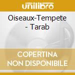 Oiseaux-Tempete - Tarab cd musicale di Oiseaux