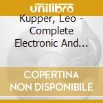 Kupper, Leo - Complete Electronic And .. cd musicale