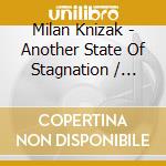 Milan Knizak - Another State Of Stagnation / Piano Pieces cd