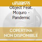 Object Feat. Mcquro - Pandemic cd