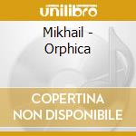 Mikhail - Orphica cd