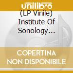 (LP Vinile) Institute Of Sonology 1959-1969 / Various (2 Lp) vinile