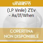 (LP Vinile) Z'Ev - As/If/When vinile