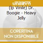 (lp Vinile) Dr. Boogie - Heavy Jelly cd