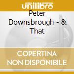Peter Downsbrough - & That cd musicale di Peter Downsbrough