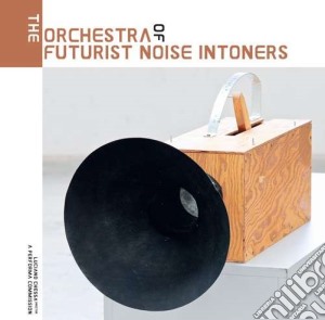 (LP Vinile) Orchestra Of Fututis - Orchestra Of Futurist Noise Intoners (2 Lp) lp vinile di Orchestra of fututis