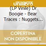 (LP Vinile) Dr Boogie - Bear Traces : Nuggets From Bob''S Vo vinile