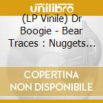 (LP Vinile) Dr Boogie - Bear Traces : Nuggets From Bob''S Vo lp vinile di Dr boogie bear trace