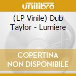 (LP Vinile) Dub Taylor - Lumiere lp vinile di Taylor Dub