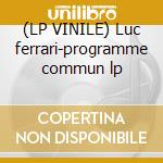 (LP VINILE) Luc ferrari-programme commun lp cd