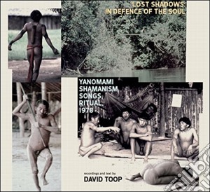 (LP Vinile) David Toop - Lost Shadows: In Defence Of The Soul (Yanomami Shamanism, Songs, Ritual, 1978) lp vinile di David Toop