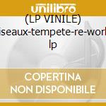 (LP VINILE) Oiseaux-tempete-re-works lp cd
