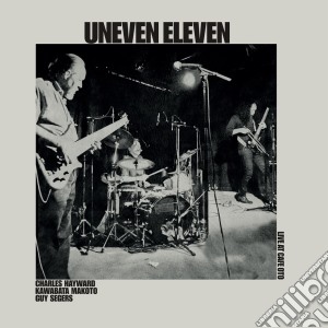 (LP Vinile) Uneven Eleven - Live At Cafe Oto lp vinile di Uneven Eleven