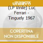 (LP Vinile) Luc Ferrari - Tinguely 1967 lp vinile di Luc Ferrari