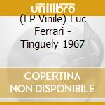 (LP Vinile) Luc Ferrari - Tinguely 1967 vinile