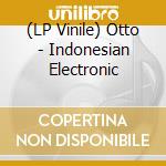 (LP Vinile) Otto - Indonesian Electronic lp vinile di Otto