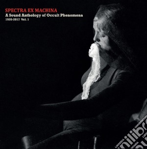 (LP Vinile) Spectra Ex Machina: A Sound Anthology Of Occult Phenomena 1920-2017 Vol.1 / Various lp vinile