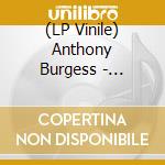 (LP Vinile) Anthony Burgess - Conversations With Burgess Cassette Archives (2 Lp) vinile