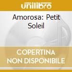 Amorosa: Petit Soleil cd