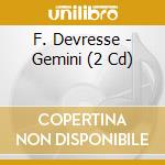 F. Devresse - Gemini (2 Cd) cd musicale di F. Devresse