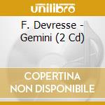 F. Devresse - Gemini (2 Cd) cd