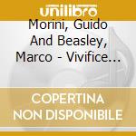Morini, Guido And Beasley, Marco - Vivifice Spiritus Vitae Vis