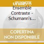 Ensemble Contraste - Schumann's Fantasy cd musicale di Ensemble Contraste