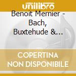 Benoit Mernier - Bach, Buxtehude & Bruhns cd