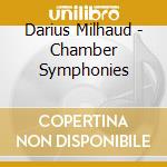Darius Milhaud - Chamber Symphonies cd