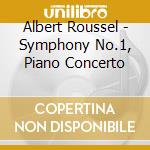 Albert Roussel - Symphony No.1, Piano Concerto cd