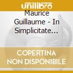 Maurice Guillaume - In Simplicitate Cordis (2 Cd) cd musicale