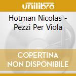 Hotman Nicolas - Pezzi Per Viola cd