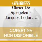 Olivier De Spiegeleir - Jacques Leduc: Complete Works For Piano, Two Pianos & Harp (2 Cd) cd