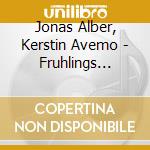 Jonas Alber, Kerstin Avemo - Fruhlings Erwachen (2 Cd+Dvd) cd