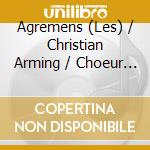 Agremens (Les) / Christian Arming / Choeur De Chambre De Namur / Marcel Cominotto / Carl Delbart: Michel Fourgon - De Proche En Proche cd