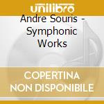 Andre Souris - Symphonic Works cd musicale di Andre Souris