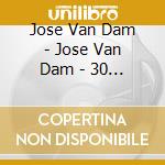 Jose Van Dam - Jose Van Dam - 30 Years At La Monnaie (2 Cd) cd musicale di Jose Van Dam