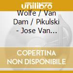 Wolfe / Van Dam / Pikulski - Jose Van Dam Sings Wolf, Johannes Brahms, Henri Duparc, Ibert, Francis Poulenc cd