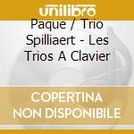 Paque / Trio Spilliaert - Les Trios A Clavier cd