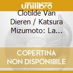 Clotilde Van Dieren / Katsura Mizumoto: La Chanson Du Vent cd musicale