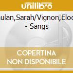 Laulan,Sarah/Vignon,Elodie - Sangs cd musicale